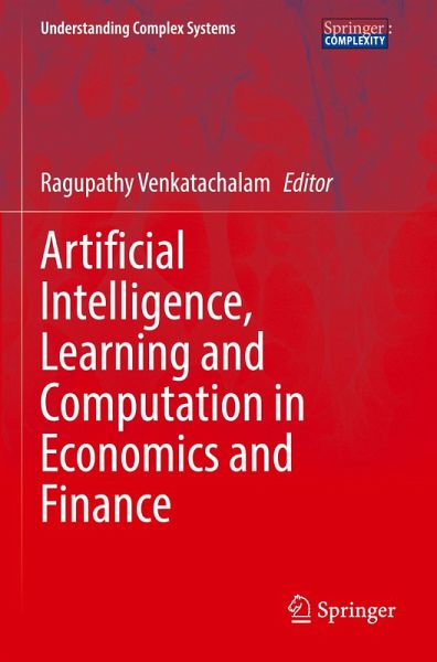 Artificial Intelligence, Learning and Computation in Economics and Finance Artificial Intelligence, Learning and Computation in Economics and Finance