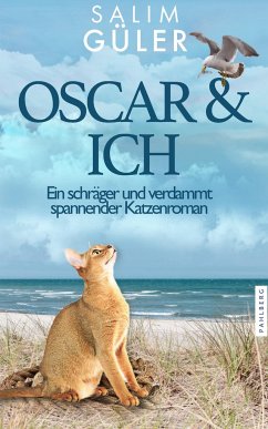 OSCAR & ICH - Ein schräger und verdammt spannender Katzenroman - Güler, Salim