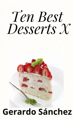 Ten Best Desserts X (Diez Postres Más Ricos X) (eBook, ePUB) - Sánchez, Gerardo