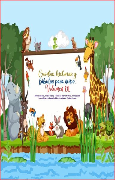 Cuentos, historias y fábulas para niños. Volumen 01 (Ebook de cuentos, historias y fábulas para niños., #1) (eBook, ePUB)
