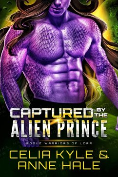 Captured by the Alien Prince (Rogue Warriors of Lorr, #2) (eBook, ePUB) - Kyle, Celia; Hale, Anne