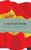 A Taste of España: Exploring the Culinary Palette with 140 Spanish Recipes (eBook, ePUB)