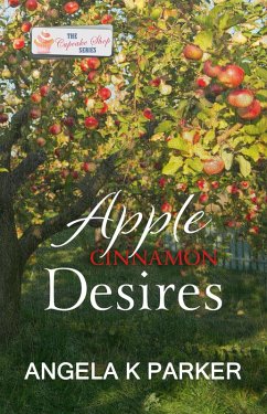 Apple Cinnamon Desires (eBook, ePUB) - Parker, Angela K