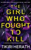 The Girl Who Fought to Kill (Red Heeled Rebels international crime thrillers, #3) (eBook, ePUB) The Girl Who Fought to Kill (Red Heeled Rebels international crime thrillers, #3) (eBook, ePUB)