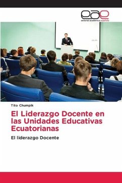 El Liderazgo Docente en las Unidades Educativas Ecuatorianas - Chumpik, Tito