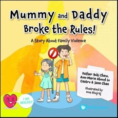 Mummy and Daddy Broke the Rules!: A Story about Family Violence - Chew, Esther Yuki; Aboud, Ann-Marie Lo Castro; Chan, Jane