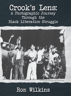 Crook's Lens; A Photographic Journey Through the Black Liberation Struggle - Wilkins, Ron