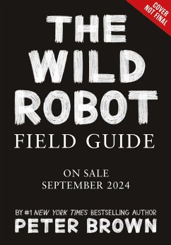 The Wild Robot Field Guide - Brown, Peter; Crow-Miller, Britt