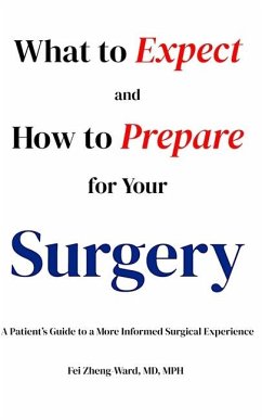 What to Expect and How to Prepare for Your Surgery - Zheng-Ward, Fei