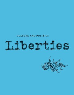 Liberties Journal of Culture and Politics - Wilentz, Sean; Levinson, Sanford; Deresiewicz, William; Guha, Ramachandra; McAlpine, Erica; Smith, Steven B; Mlinko, Ange; Abrams, Annie; Epstein, Katherine C; Ruby, Ryan; Grossman, David; Edmondson, Mark; Ahmari, Sohrab; Johnston, Devin; Zimmerman, Jonathan; Balkin, Jack M