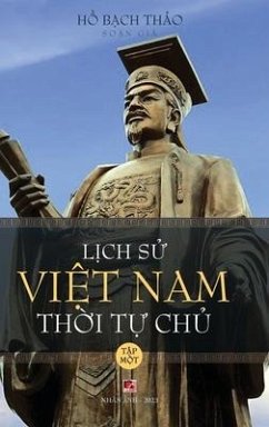 Lịch Sử Việt Nam Thời Tự Chủ - Tập Một (hard cover - groundwood) - Ho, Bach Thao