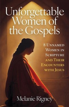 Unforgettable Women of the Gospels - Rigney, Melanie