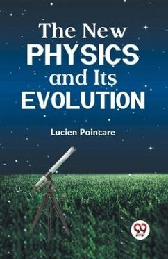 The New Physics and Its Evolution - Poincare Lucien