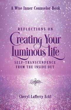 Reflections on Creating Your Luminous Life - Eckl, Cheryl Lafferty