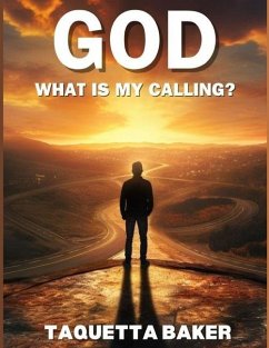 God What Is My Calling - Baker, Taquetta