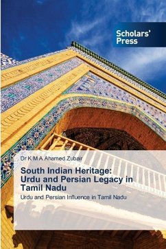 South Indian Heritage: Urdu and Persian Legacy in Tamil Nadu - Zubair, Dr K M A Ahamed