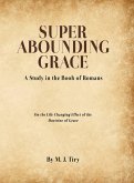 Super Abounding Grace Super Abounding Grace
