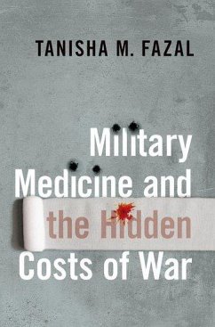 Military Medicine and the Hidden Costs of War - Fazal, Tanisha M