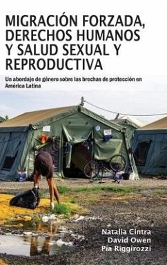 Migración forzada, derechos humanos y salud sexual y reproductiva - Cintra, Natalia; Owen, David; Riggirozzi, Pia