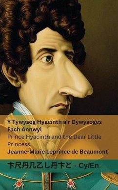 Y Tywysog Hyacinth a'r Dywysoges Fach Annwyl / Prince Hyacinth and the Dear Little Princess - Leprince De Beaumont, Jeanne-Marie