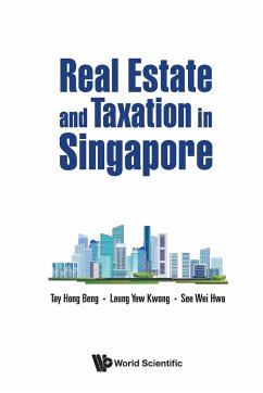 Real Estate and Taxation in Singapore - Hong Beng Tay, Yew Kwong Leung & Wei Hwa