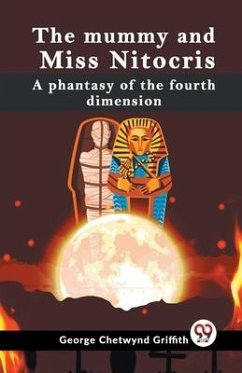 The Mummy And Miss Nitocris A Phantasy Of The Fourth Dimension - Chetwynd Griffith George