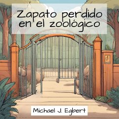 Zapato perdido en el zoológico - Egbert, Michael J.