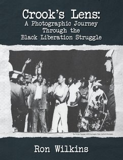 Crook's Lens; A Photographic Journey Through the Black Liberation Struggle - Wilkins, Ron