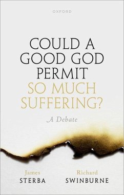 Could a Good God Permit So Much Suffering? - Sterba, James; Swinburne, Richard