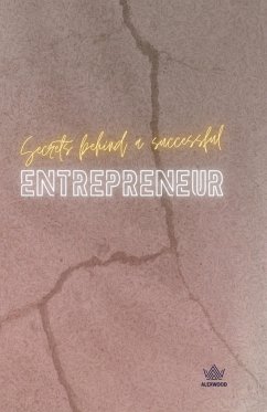 Secrets Behind a Successful Entrepreneur - Wood, Alex