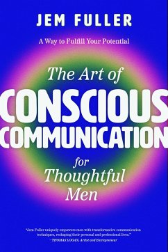 The Art of Conscious Communication for Thoughtful Men - Fuller, Jem