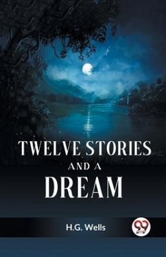 Twelve Stories and a Dream - Wells H G