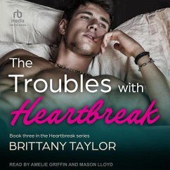 The Troubles with Heartbreak - Taylor, Brittany
