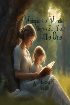 Whispers of Wonder Stories for Your Little One - Smith, Melissa N