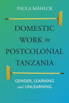 Domestic Work in Postcolonial Tanzania - Mählck, Paula