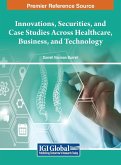 Innovations, Securities, and Case Studies Across Healthcare, Business, and Technology Innovations, Securities, and Case Studies Across Healthcare, Business, and Technology