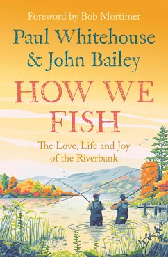 How We Fish - Whitehouse, Paul; Bailey, John
