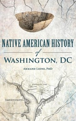 Native American History of Washington, DC - Lione, Armand