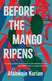 Before the Mango Ripens Before the Mango Ripens
