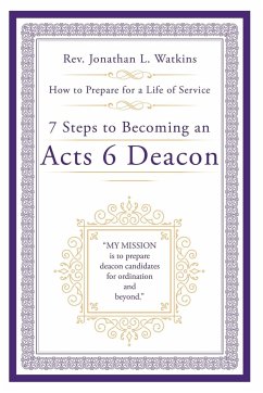 7 Steps to Becoming an Acts 6 Deacon - Watkins, Rev. Jonathan L.