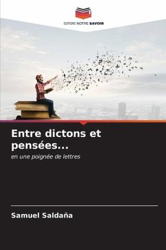 Entre dictons et pensées... - Saldaña, Samuel