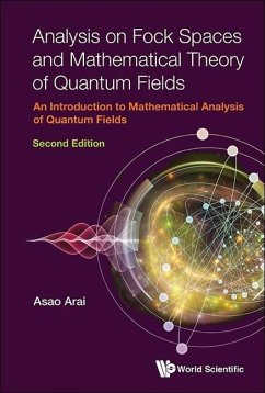 Analysis on Fock Spaces and Mathematical Theory of Quantum Fields: An Introduction to Mathematical Analysis of Quantum Fields (Second Edition) - Arai, Asao