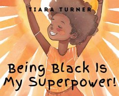 Being Black Is My Superpower! - Turner, Tiara