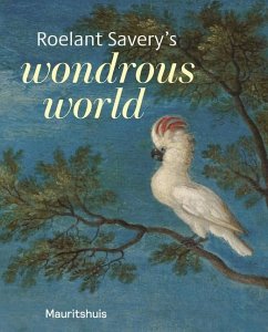 Roelant Savery's Wondrous World - Suchtelen, Ariane van