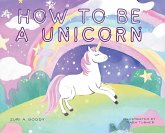 How To Be A Unicorn