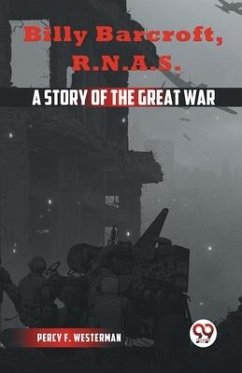 Billy Barcroft R.N.A.S. A STORY OF THE GREAT WAR - F Westerman Percy