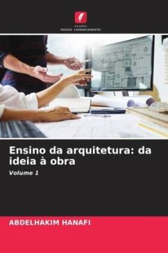 Ensino da arquitetura: da ideia à obra - HANAFI, ABDELHAKIM