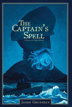 The Captain's Spell A Novella and Three Stories - Grunspan, Jason