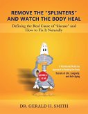 Remove the "Splinters" and Watch the Body Heal Remove the "Splinters" and Watch the Body Heal