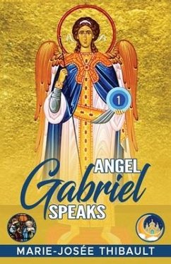 Angel Gabriel Speaks - Book 1 - Thibault, Marie-Josée